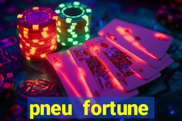 pneu fortune reclame aqui